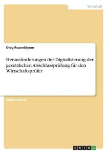 Herausforderungen der Digitalisierung der gesetzlichen Abschlussprüfung für den Wirtschaftsprüfer di Oleg Rozenblyum edito da GRIN Verlag