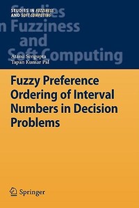 Fuzzy Preference Ordering Of Interval Numbers In Decision Problems di Atanu Sengupta, Tapan Kumar Pal edito da Springer-verlag Berlin And Heidelberg Gmbh & Co. Kg