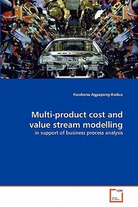 Multi-product cost and value stream modelling di Kwabena Agyapong-Kodua edito da VDM Verlag