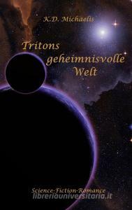Tritons geheimnisvolle Welt di K. D. Michaelis edito da Books on Demand