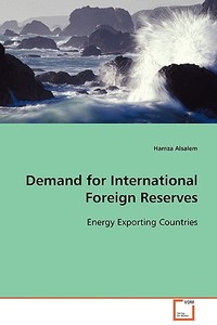 Demand for International Foreign Reserves di Hamza Alsalem edito da VDM Verlag