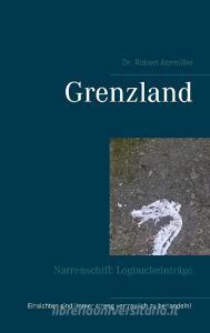 Grenzland di Robert Atzmüller edito da Books on Demand