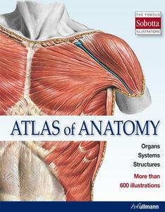 Atlas of Anatomy: The Human Body Described in 13 Systems di Collective By the Team of Sobotta Atlas edito da H.F. Ullmann Publishing Gmbh