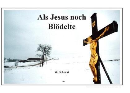 Als Jesus noch blödelte di Wolfgang Schorat edito da TonStrom Verlag