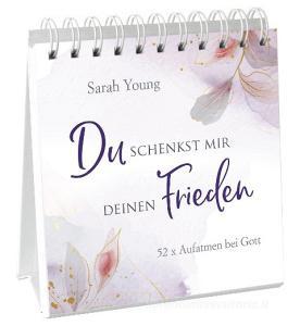 Du schenkst mir deinen Frieden - Aufstellbuch di Sarah Young edito da Gerth Medien GmbH