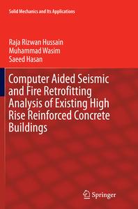 Computer Aided Seismic and Fire Retrofitting Analysis of Existing High Rise Reinforced Concrete Buildings di Raja Rizwan Hussain, Muhammad Wasim, Saeed Hasan edito da Springer