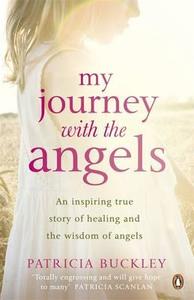 My Journey with the Angels di Patricia Buckley edito da Penguin Books Ltd