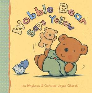 Wobble Bear Says Yellow di Ian Whybrow edito da Oxford University Press