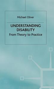 Understanding Disability: From Theory to Practice di Michael Oliver edito da SPRINGER NATURE