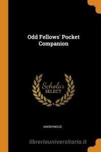 Odd Fellows' Pocket Companion di Anonymous edito da Franklin Classics