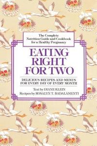 Eating Right for Two di Diane Klein, Rosalyn T. Badalamenti edito da Ballantine