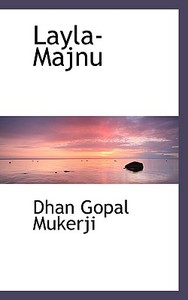 Layla-majnu di Dhan Gopal Mukerji edito da Bibliolife