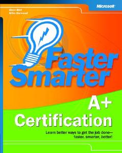Faster Smarter A+ Certification di Drew Bird, Mike Harwood edito da Microsoft Press,u.s.