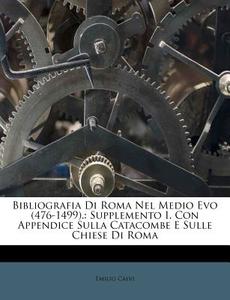 Supplemento I. Con Appendice Sulla Catacombe E Sulle Chiese Di Roma di Emilio Calvi edito da Nabu Press