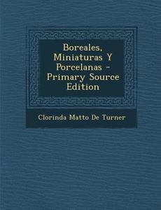 Boreales, Miniaturas y Porcelanas - Primary Source Edition di Clorinda Matto De Turner edito da Nabu Press