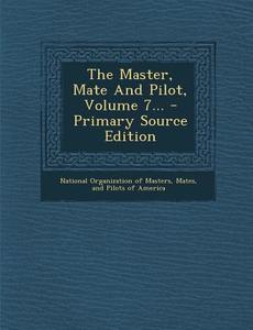The Master, Mate and Pilot, Volume 7... edito da Nabu Press