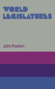 World Legislatures di John Paxton edito da Palgrave Macmillan UK