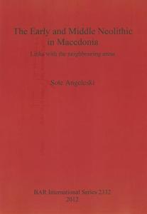 The Early and Middle Neolithic in Macedonia di Sote Angeleski edito da British Archaeological Reports Oxford Ltd