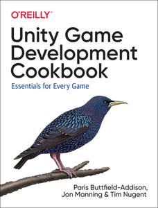 Unity Game Development Cookbook di Paris Buttfield-Addison, Jon Manning, Tim Nugent edito da O'Reilly UK Ltd.