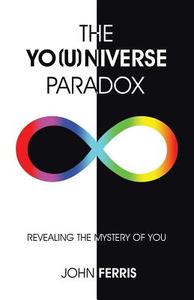 The Yo(u)niverse Paradox di John Ferris edito da Balboa Press