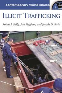 Illicit Trafficking di Robert Kelly, Jesse Maghan, Joseph Serio edito da ABC-CLIO