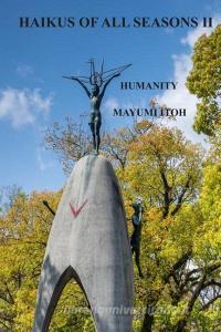 Haikus of All Seasons II: Humanity di Mayumi Itoh edito da INDEPENDENTLY PUBLISHED