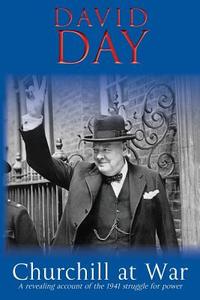 Churchill at War di David Day edito da Thistle Publishing