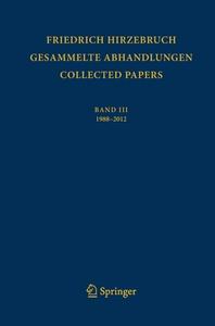 Gesammelte Abhandlungen  -  Collected Papers III di Friedrich Hirzebruch edito da Springer-Verlag GmbH