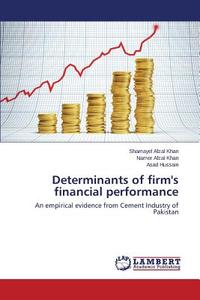 Determinants of firm's financial performance di Shamayel Afzal Khan, Namer Afzal Khan, Asad Hussain edito da LAP Lambert Academic Publishing