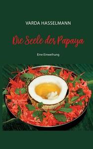 Die Seele der Papaya di Varda Hasselmann edito da Books on Demand