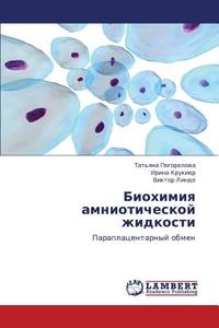 Biokhimiya Amnioticheskoy Zhidkosti di Pogorelova Tat'yana, Krukier Irina, Linde Viktor edito da Lap Lambert Academic Publishing