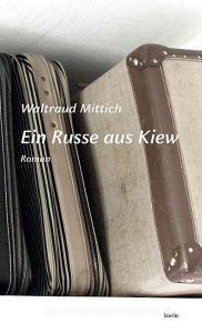 Ein Russe aus Kiew di Waltraud Mittich edito da edition laurin