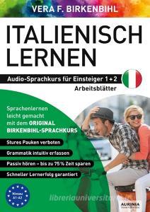 Arbeitsbuch zu Italienisch lernen Einsteiger 1+2 di Vera F. Birkenbihl edito da Aurinia Verlag