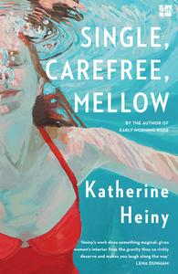 Single, Carefree, Mellow di Katherine Heiny edito da HarperCollins Publishers