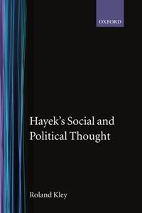 Hayek's Social And Political Thought di Roland Kley edito da Oxford University Press