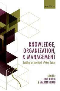 Knowledge, Organization, and Management di John Child edito da Oxford University Press