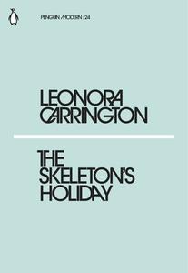 The Skeleton's Holiday di Leonora Carrington edito da Penguin Books Ltd