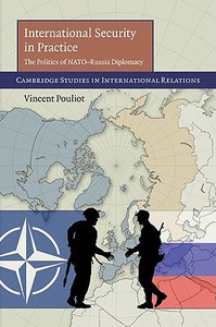 International Security in Practice di Vincent Pouliot edito da Cambridge University Press
