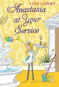Anastasia at Your Service: Bk 3 di Lois Lowry edito da Houghton Mifflin