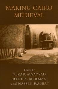 Making Cairo Medieval di Nezar Alsayyad edito da Lexington Books