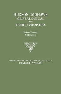 Hudson-Mohawk Genealogical and Family Memoirs. in Four Volumes. Volume II edito da Clearfield
