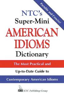 Ntc's Super-mini American Idioms Dictionary di Richard Spears edito da Ntc Publishing Group,u.s.