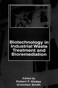 Biotechnology in Industrial Waste Treatment and Bioremediation di Gretchen Smith edito da CRC Press