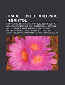 Grade Ii Listed Buildings In Bristol: Gr di Books Llc edito da Books LLC, Wiki Series