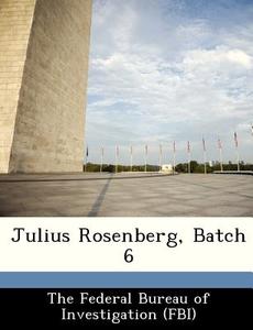 Julius Rosenberg, Batch 6 edito da Bibliogov