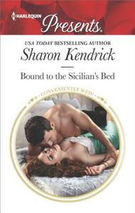 Bound to the Sicilian's Bed di Sharon Kendrick edito da HARLEQUIN SALES CORP