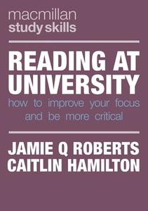 Reading at University: Improve Your Focus and Make Better Notes di Jamie Q. Roberts, Caitlin Hamilton edito da RED GLOBE PR