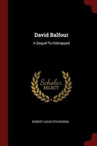David Balfour: A Sequel to Kidnapped di Robert Louis Stevenson edito da CHIZINE PUBN