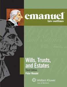 Emanuel Law Outlines for Wills, Trusts, and Estates di Peter T. Wendel, Peter Wendel edito da ASPEN PUBL