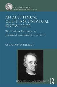 An Alchemical Quest for Universal Knowledge di Georgiana D. Hedesan edito da Taylor & Francis Ltd